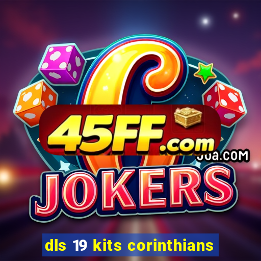 dls 19 kits corinthians